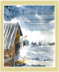 Timmy Waddle - The story of a young graylag goose who got lost on his way from Iceland to Ireland.